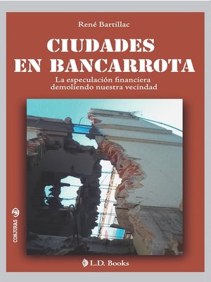 cover image of Ciudades en bancarrota. La especulación financiera demoliendo nuestra vecindad